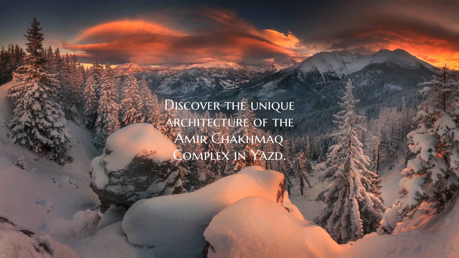 Discover the unique architecture of the Amir Chakh...